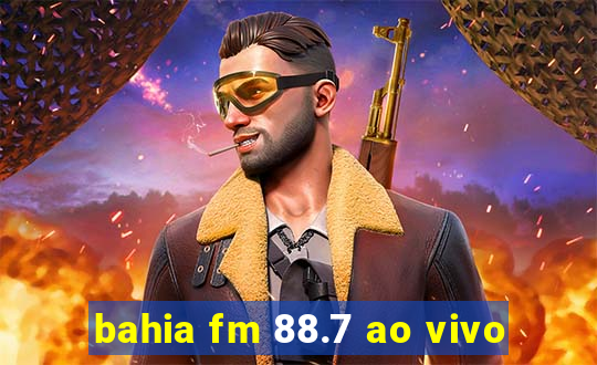 bahia fm 88.7 ao vivo